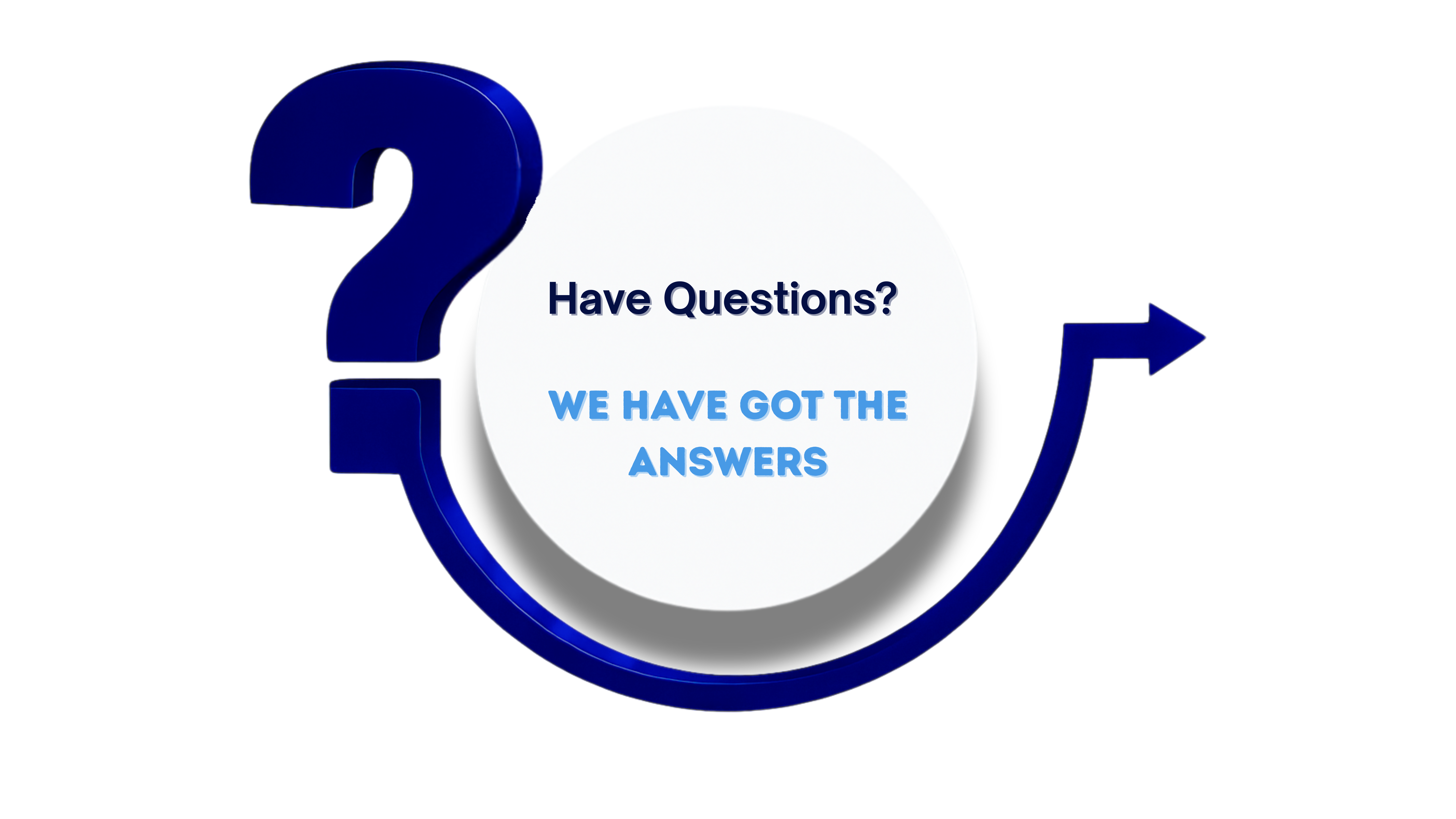 Have Questions? We have the answers